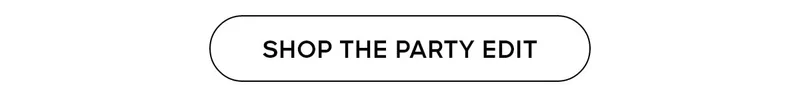 Shop The Party Edit