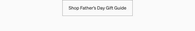 Shop Father's Day Gift Guide