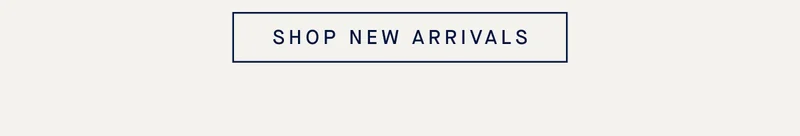 SHOP NEW ARRIVALS