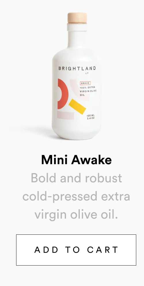 Bold and robust cold-pressed extra virgin olive oil. [ SHOP MINI AWAKE ]