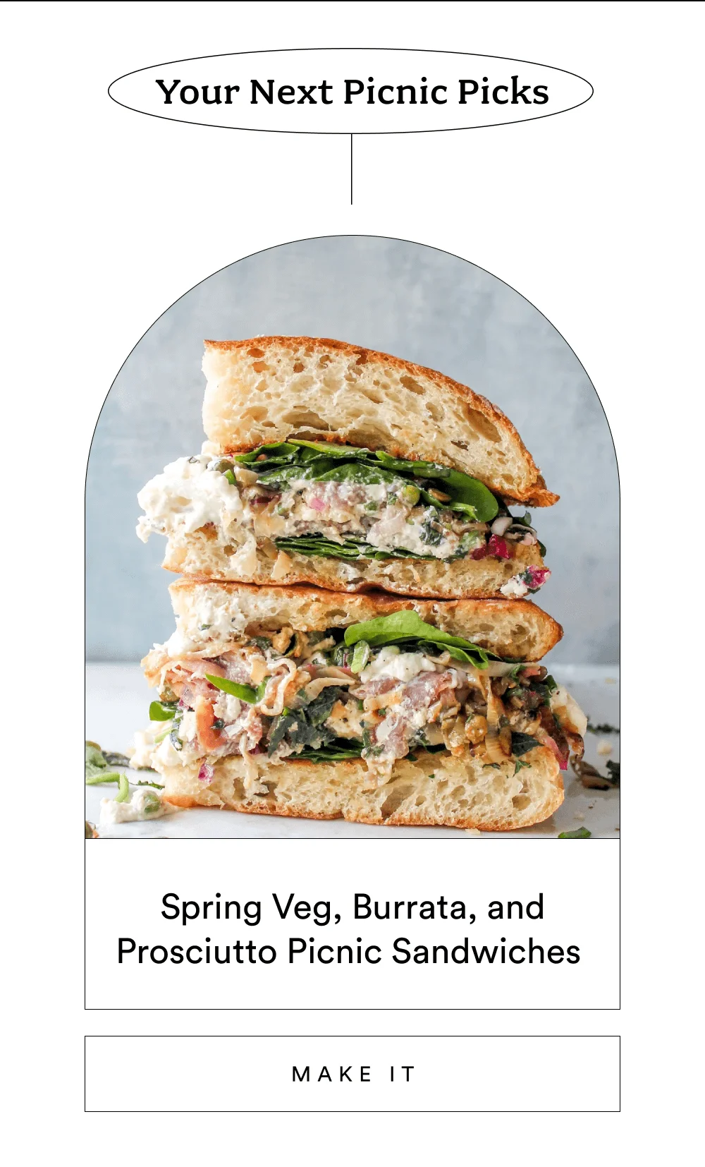 Spring Veg, Burrata & Prosciutto Picnic Sandwiches  [ MAKE IT ]