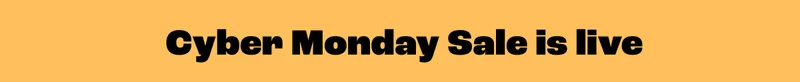 Cyber Monday Sale is Live