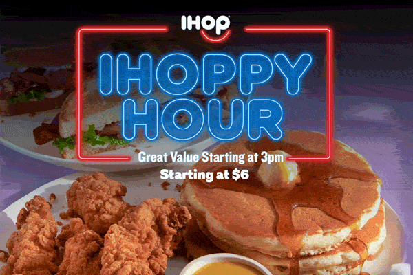 IHOPPY HOUR Great Value Starting at 3pm Starting at $6