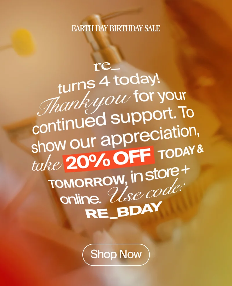 re_ turns three today! Thank you for your continued support. To show our appreciation, take 10% OFF your order today, in store+ online. Use code :  RE_BDAY