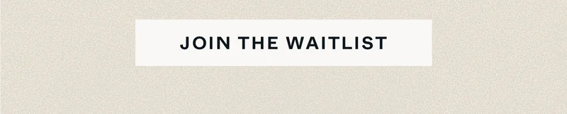 Join the waitlist