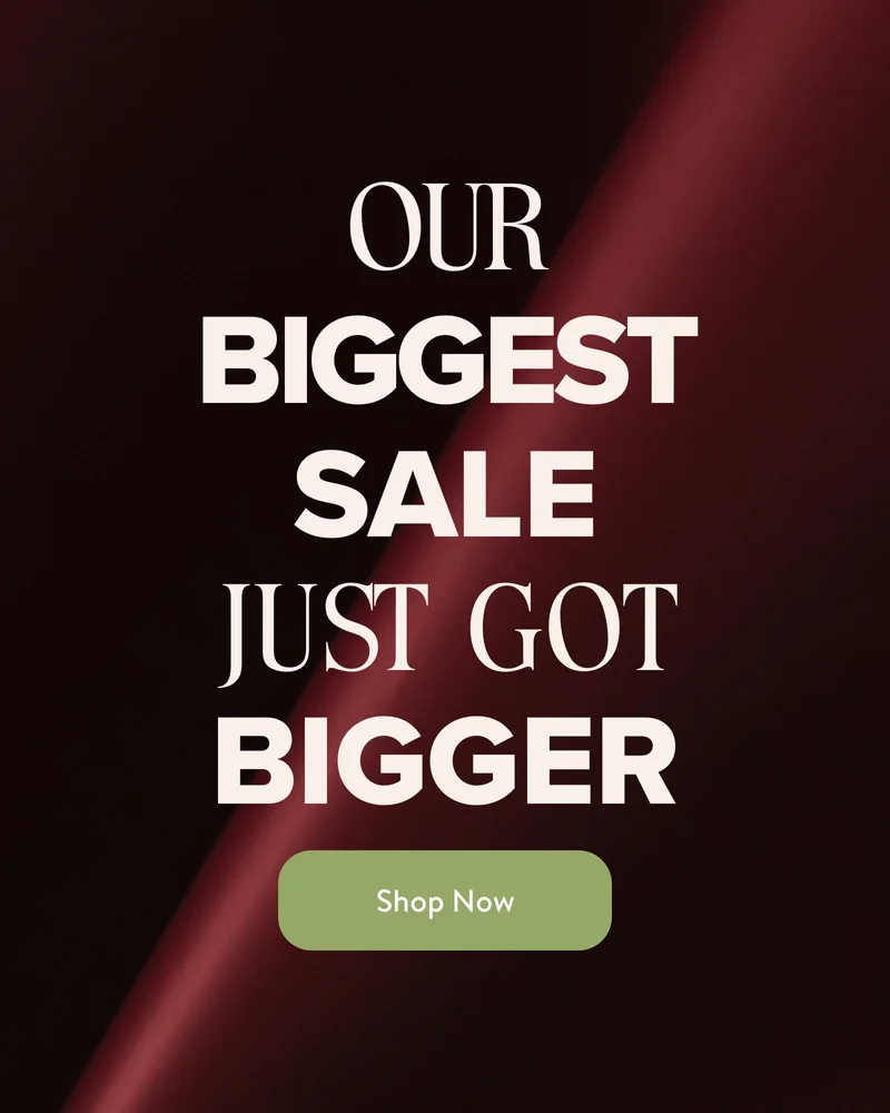 Our Biggest Sale Just Got Bigger