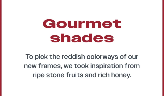 We took inspiration from ripe stone fruits and rich honey