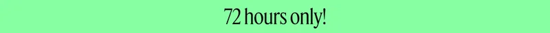 72 hours only!