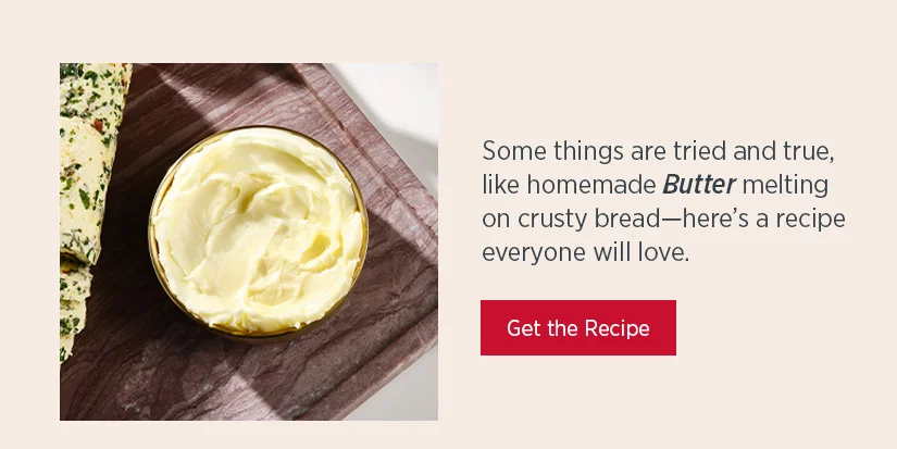 Some things are tried and true, like homemade Butter melting on crusty bread - here's a recipe everyone will love.