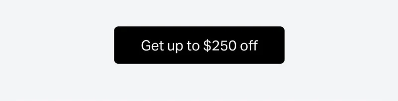 Get up to $250 off