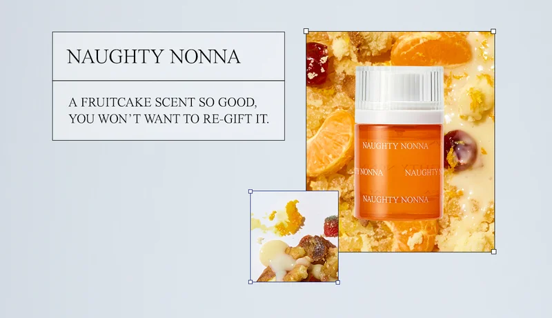 Naughty Nonna A fruitcake scent so good, you won’t want to re-gift it.