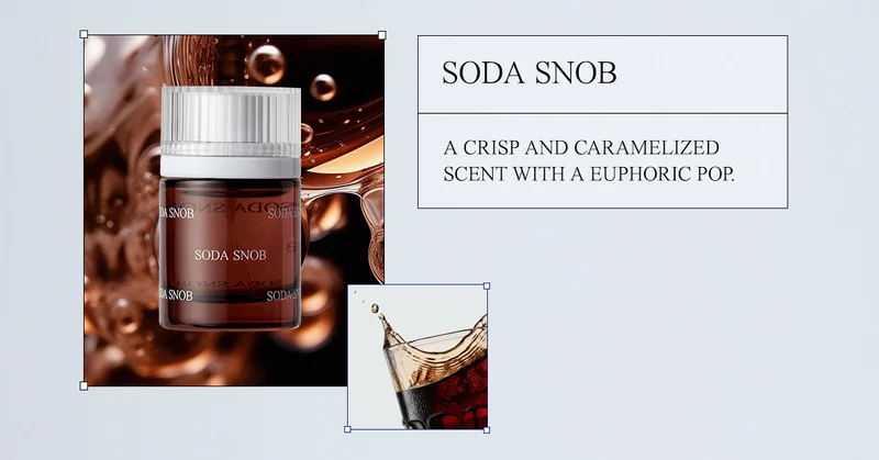 Soda Snob A crisp and caramelized scent with a euphoric pop.
