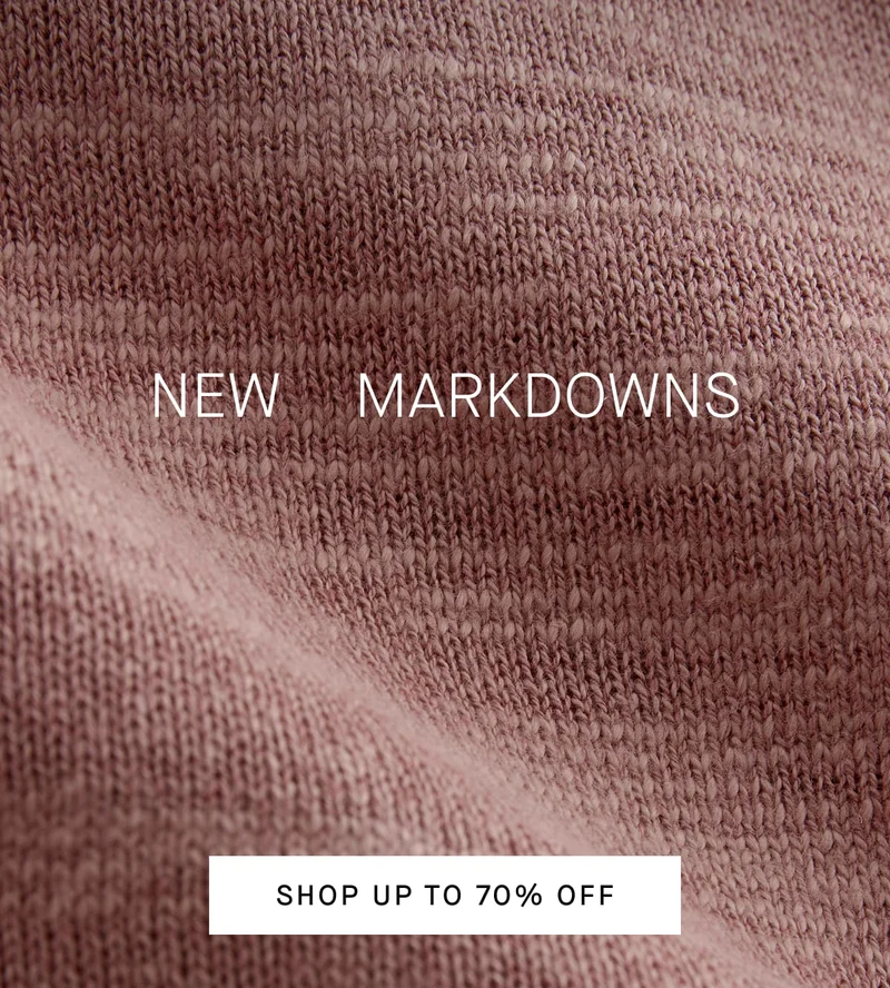 [Editorial Image]NEW MARKDOWNS[Shop up to 70% off]