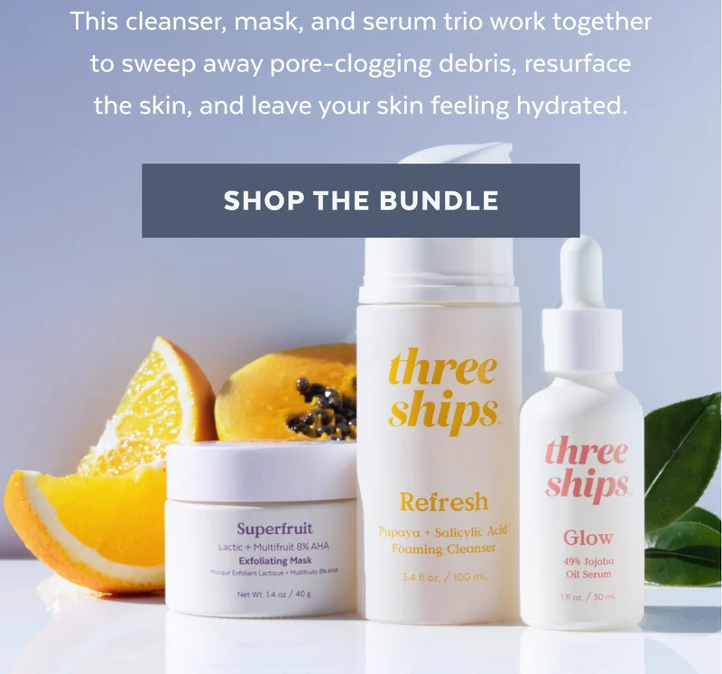 This cleanser, mask, and serum trio work together to sweep away pore-clogging debris, resurface the skin, and leave your skin feeling hydrated.  [SHOP THE BUNDLE]