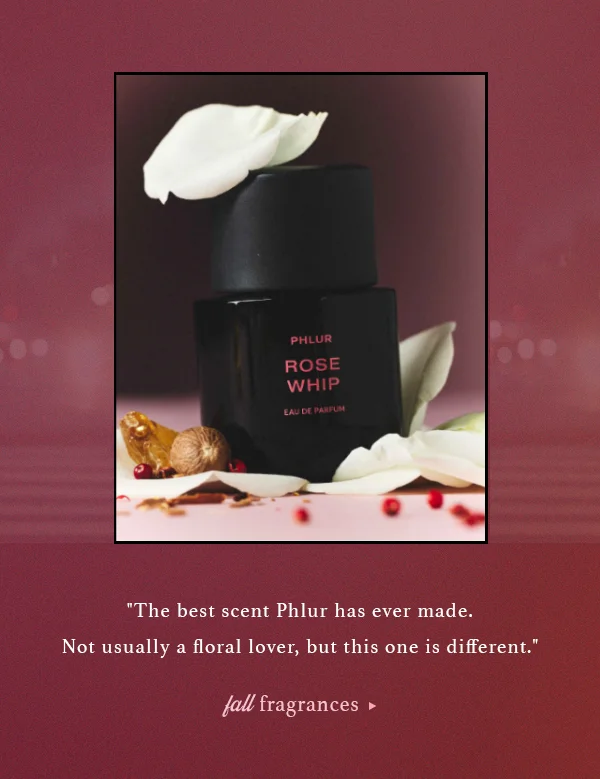 "the best scent phlur has ever made. not usually a floral lover, but this one is different." fall fragrances