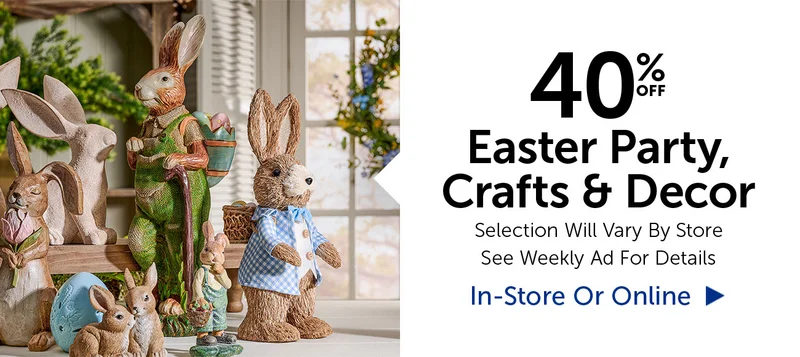 40% Off Easter Party, Crafts & Decor - Selection Will Vary By Store