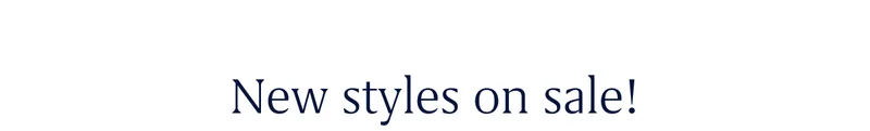 New styles on sale!