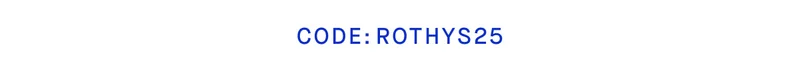 CODE: ROTHYS25