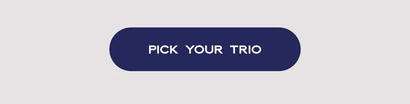 PICK YOUR TRIO