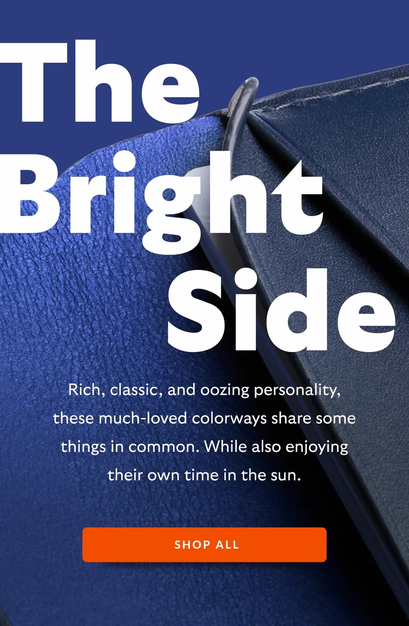 The Bright Side. Rich, classic, and oozing personality, these much-loved colorways share some things in common. While also enjoying their own time in the sun.