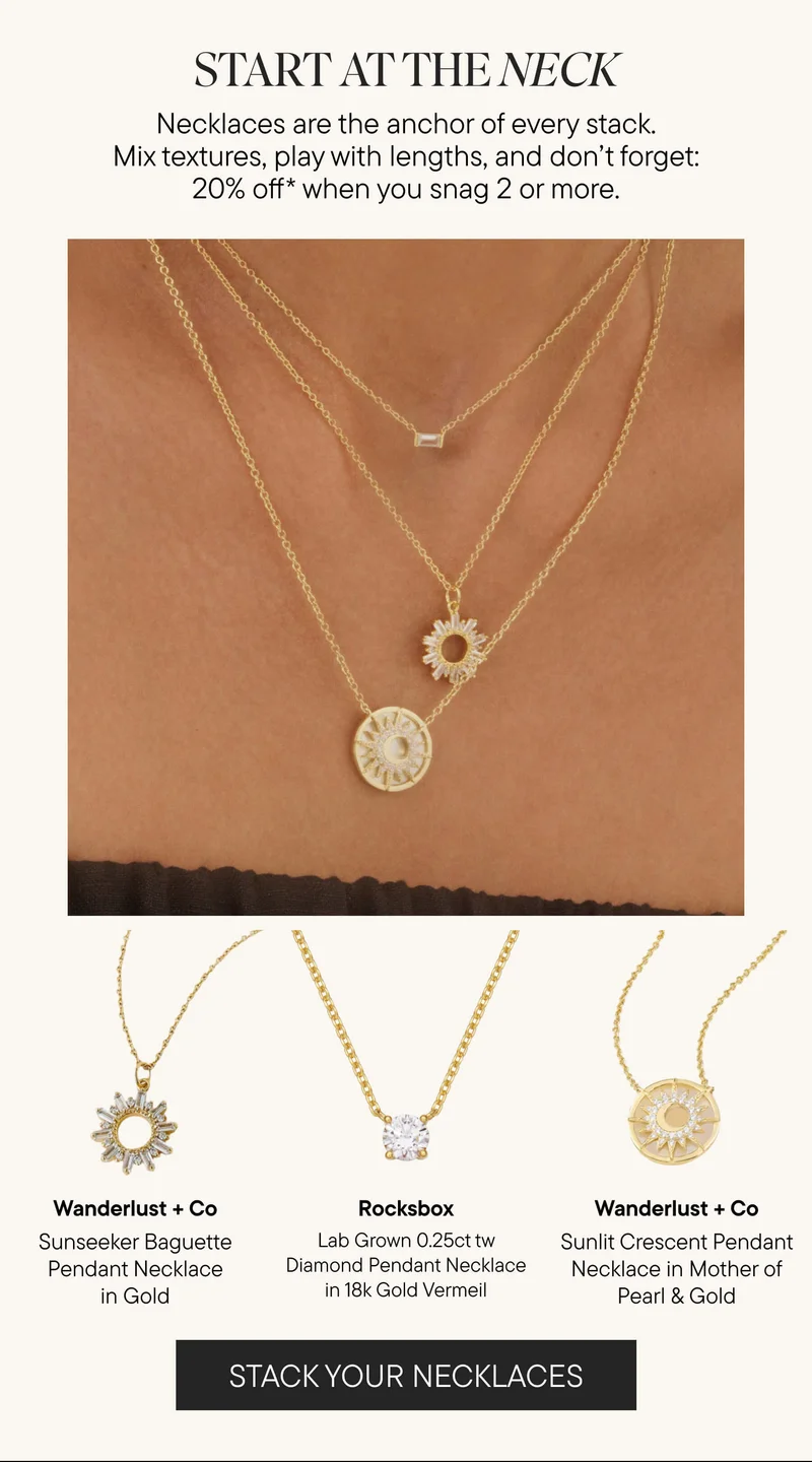 START AT THE NECK. SHOP NECKLACES.