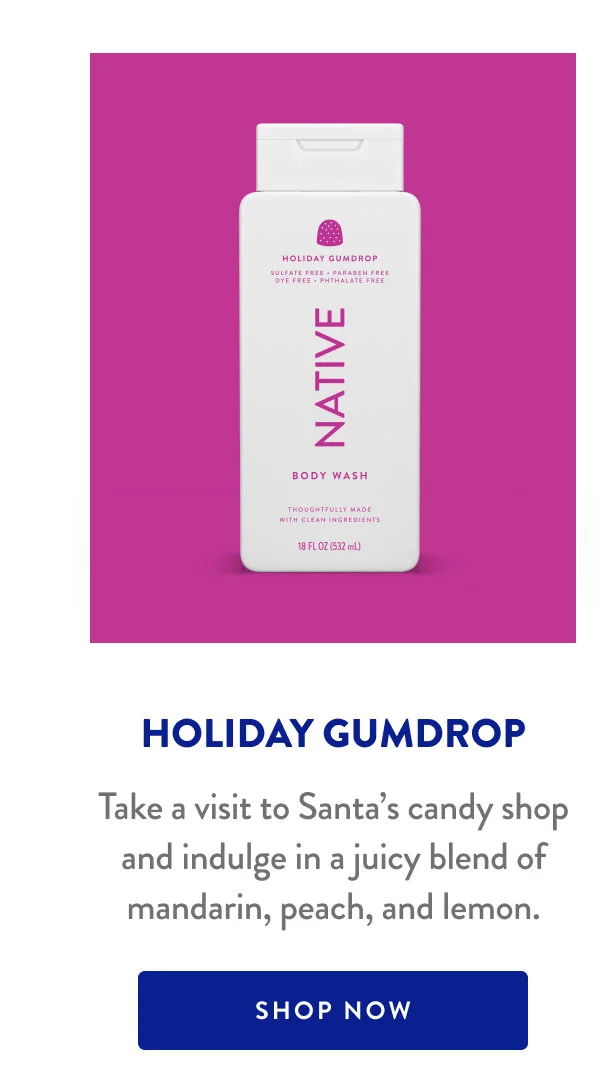 HOLIDAY GUMDROP | Take a visit to Santa's candy shop and indulge in a juicy blend of mandarin, peach, and lemon. | SHOP NOW