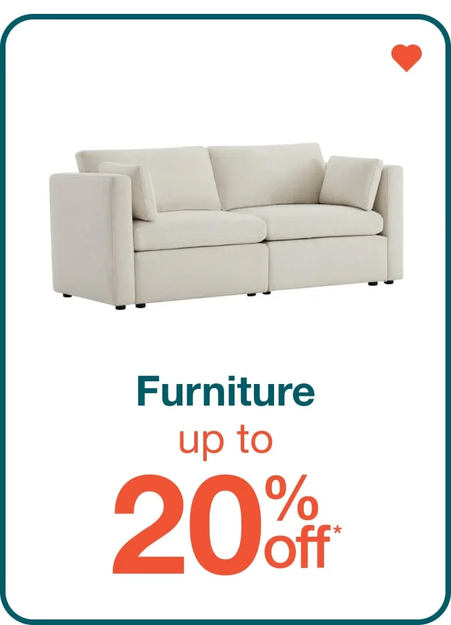 Up to 20% off Furniture - Shop Now!