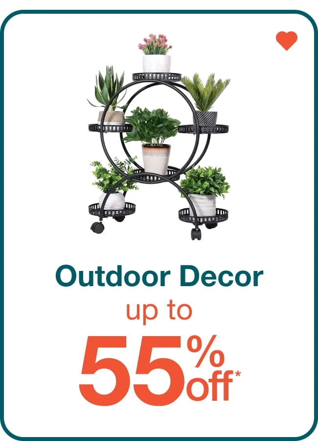 Up to 55% off Outdoor Decor - Shop Now!