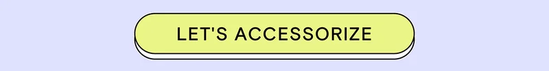 LET'S ACCESSORIZE