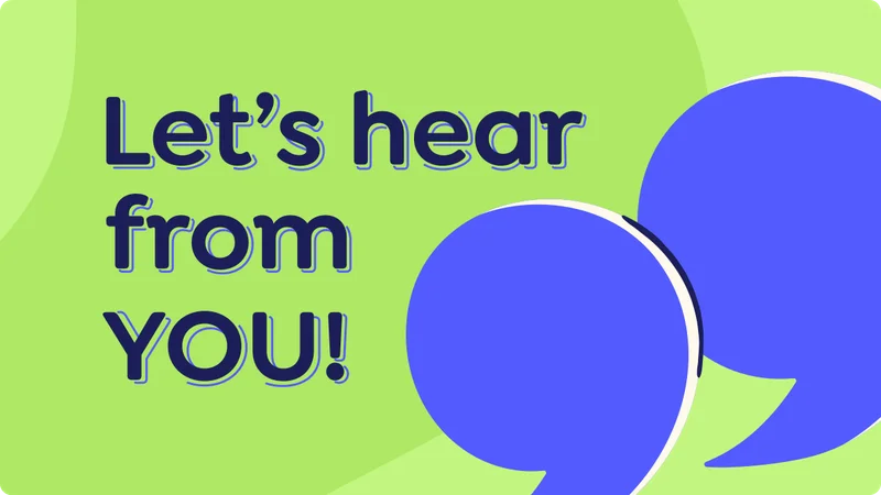 Let's hear from YOU! text with colorful quote marks