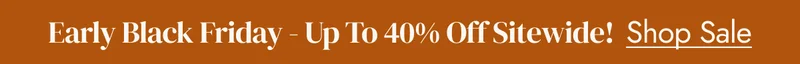 early black friday - up to 40% off sitewide shop sale