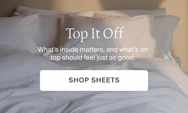 Top it off. Shop sheets.