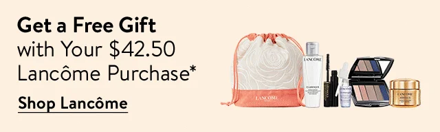 Free gift with $42.50 Lancôme purchase.