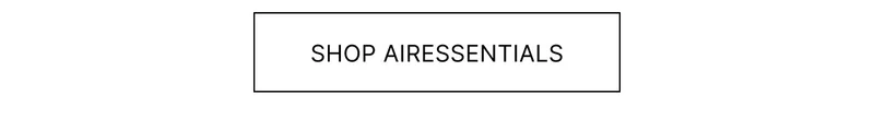 SHOP NEW AIRESSENTIALS