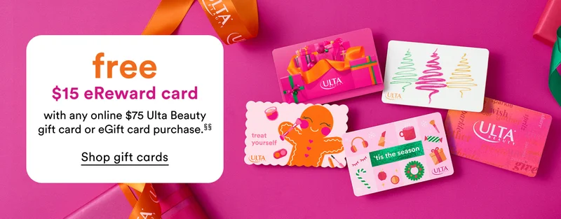 free $15 eRewards card with any online $75 Ulta Beauty gift card or eGift card purchase.§§ | Shop all gift cards