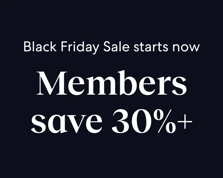 Black Friday starts early with 30% off or more for members right now.