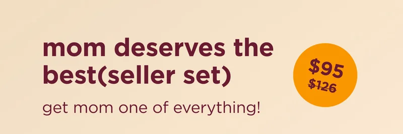 mom deserves the best(seller set) get mom one of everything!