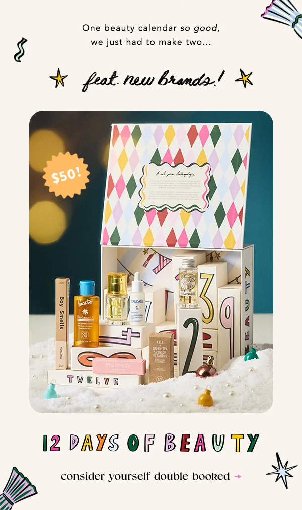 one beauty calendar so good, we just had to make two... feat new brands! 12 days of beauty, consider yourself double booked