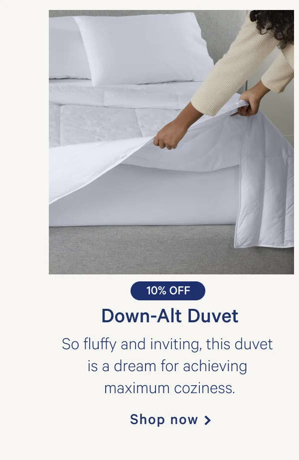 Down-Alt Duvet >> So fluffy and inviting, this duvet is a dream for achieving maximum coziness. >> Shop now >>