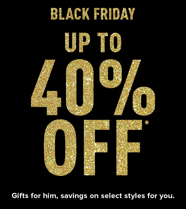BLACK FRIDAY DEALS UP TO 40% OFF