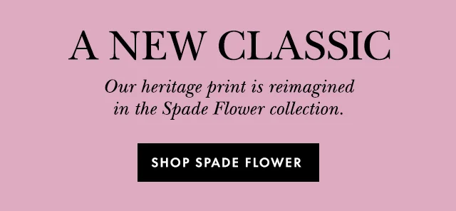 A New Classic Our heritage print is reimagined in the Spade Flower collection.
