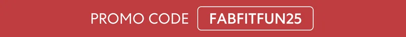 PROMO CODE FABFITFUN25 PROMO CODE FABFITFUN25