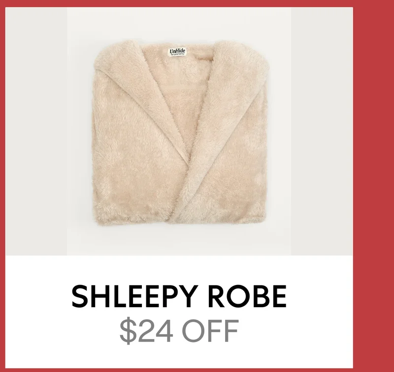 SHLEEPY ROBE | $24 OFF SHLEEPY ROBE | $24 OFF