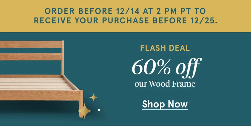 Flash Deal | Up to 60% OFF our Wood frame | Shop Now
