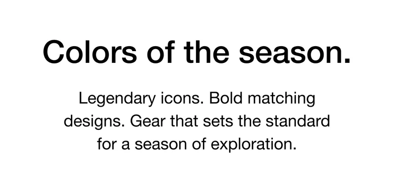 Legendary icons. Bold matching designs. Gear that sets the standard for a season of exploration.