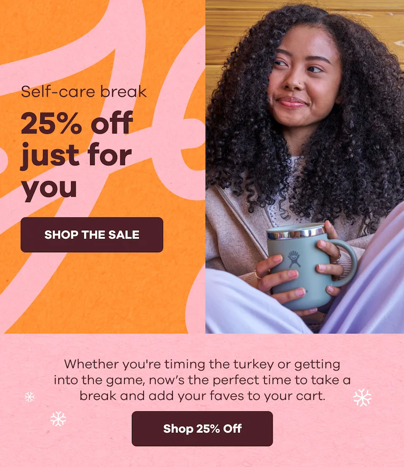 Self-care break. 25% off just for you. | Shop The Sale