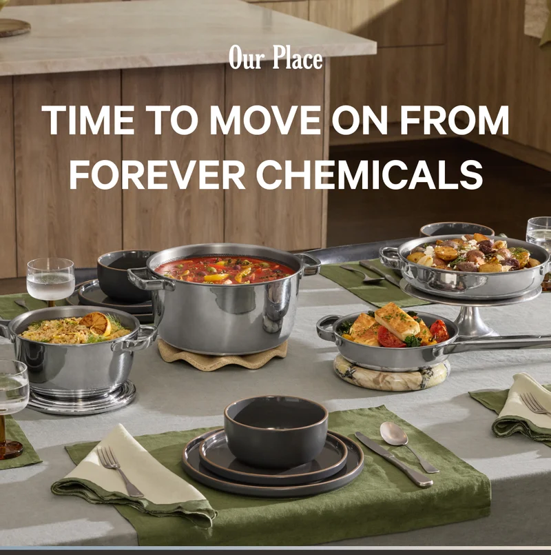 Our Place - Time to Move on From Forever Chemicals