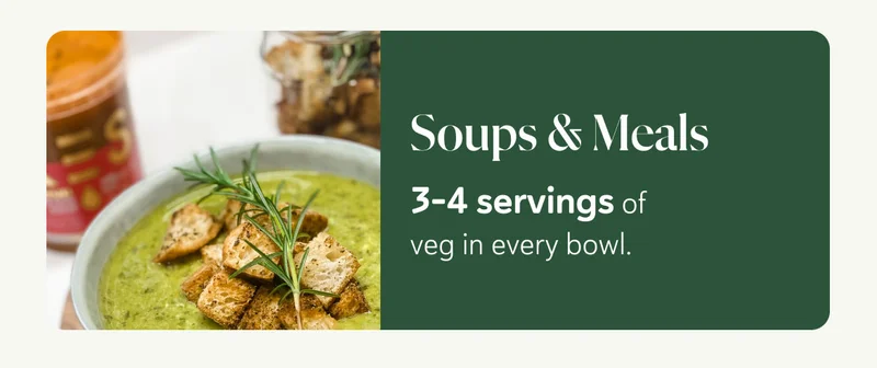 Soups & Meals - 3-4 servings of veg in every bowl.