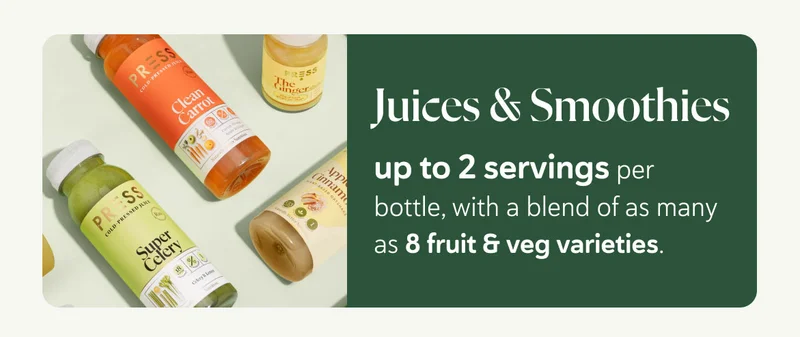 Juices & Smoothies - up to 2 servings per bottle, full of greens and fruit.