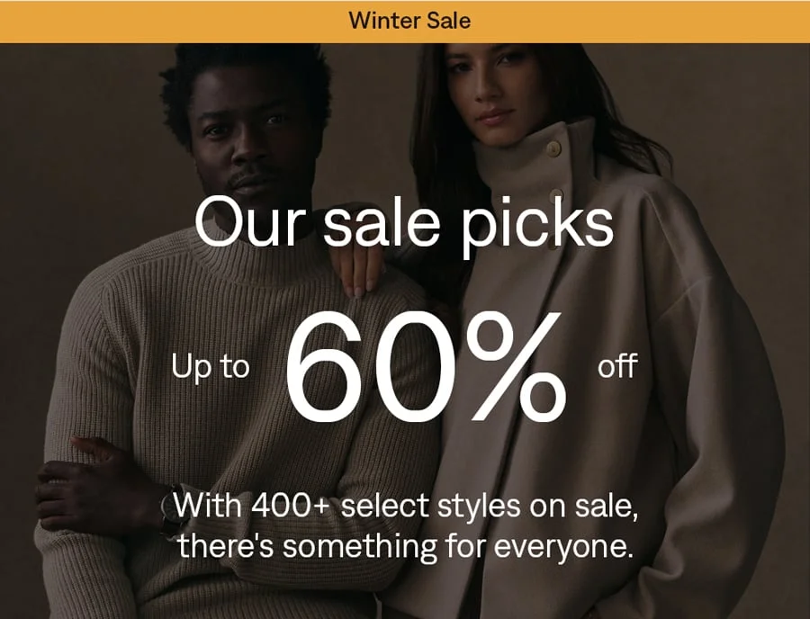 Winter Sale: Our sale picks. Up to 60% off. Shop now
